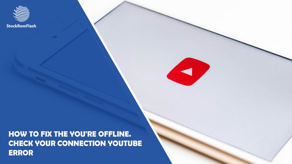 How to Fix the You're Offline. Check Your Connection YouTube Error