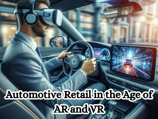 Automotive Retail in the Age of AR and VR