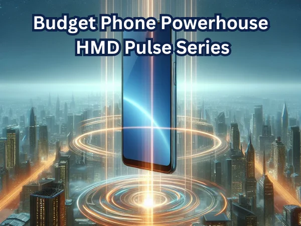Budget Phone Powerhouse: HMD Pulse Series
