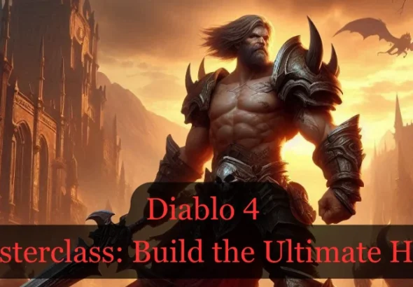 Diablo 4 Masterclass: Build the Ultimate Hero